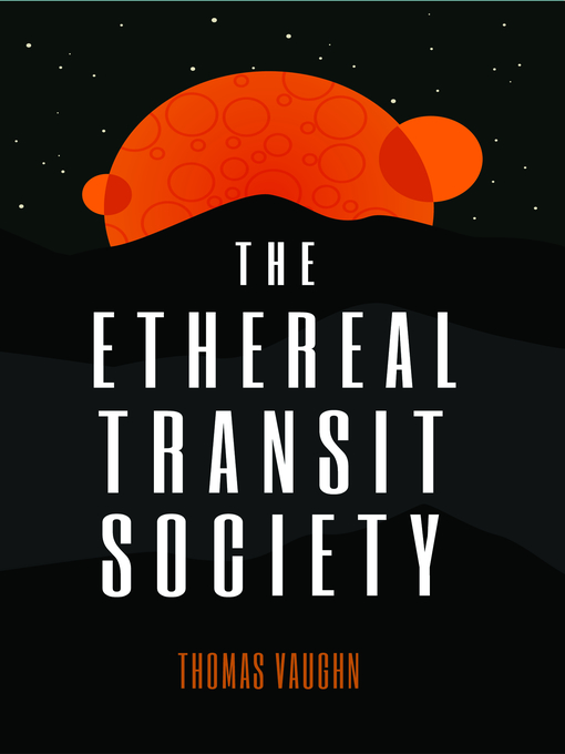 Title details for The Ethereal Transit Society by Thomas Vaughn - Available